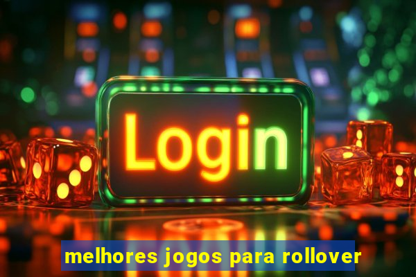 melhores jogos para rollover